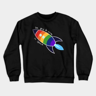 Be Gay Do Crime In Space (white) Crewneck Sweatshirt